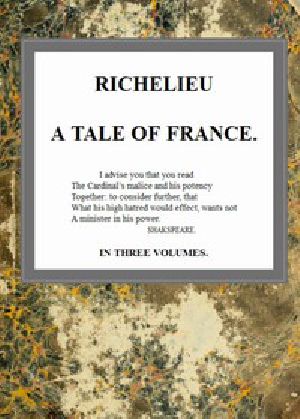 [Gutenberg 44253] • Richelieu: A Tale of France, v. 2/3